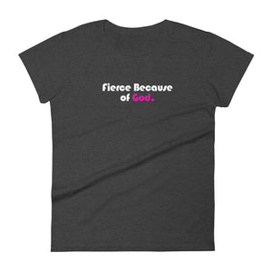 Fierce Because of God - Women's short-sleeve t-shirt