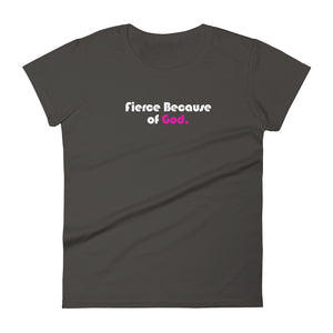 Fierce Because of God - Women's short-sleeve t-shirt