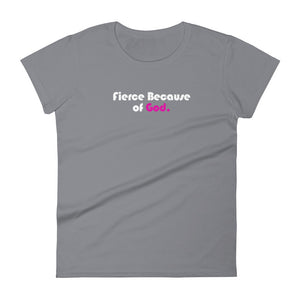 Fierce Because of God - Women's short-sleeve t-shirt